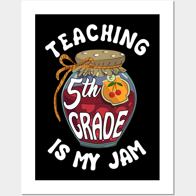 Teaching 5th Grade is My Jam Fifth Grade Teacher Wall Art by Elliottda